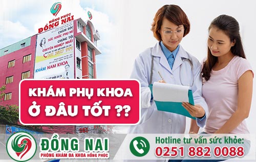 Ở Đồng Nai nên khám phụ khoa ở bệnh viện nào?